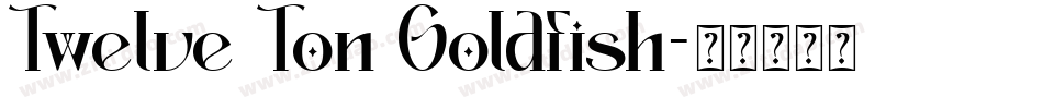 Twelve Ton Goldfish字体转换